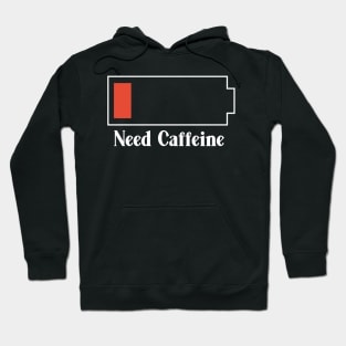 Need Caffeine Low Battery Hoodie